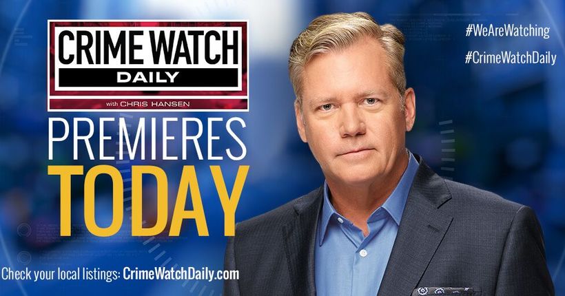 Crime Watch Daily With Chris Hansen Season 3 Premieres Today!